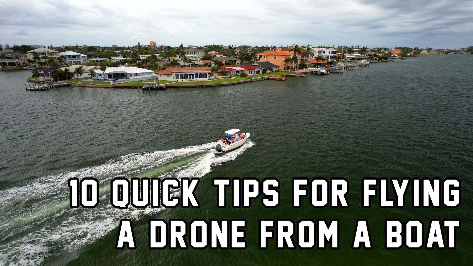 A boat in the water with the headline: "10 Quick Tips for Flying a Drone from a Boat"